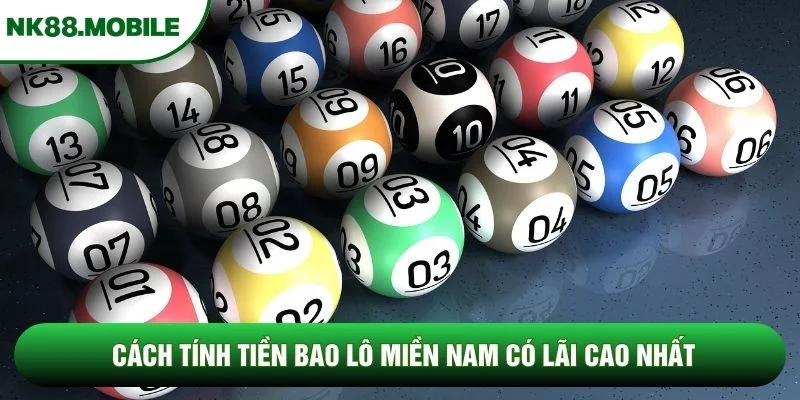 Cách tính tiền bao lô miền nam có lãi cao nhất Cách tính tiền bao lô miền nam có lãi cao nhất