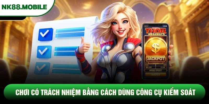 Chơi có trách nhiệm bằng cách dùng công cụ kiểm soát