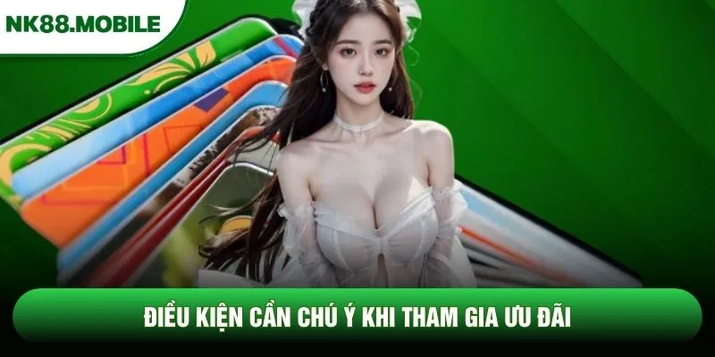 Điều kiện cần chú ý khi tham gia ưu đãi