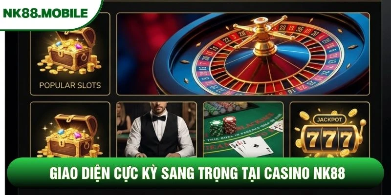 Giao diện cực kỳ sang trọng tại Casino NK88 Giao diện cực kỳ sang trọng tại Casino NK88