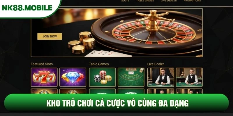 Kho trò chơi cá cược vô cùng đa dạng Kho trò chơi cá cược vô cùng đa dạng