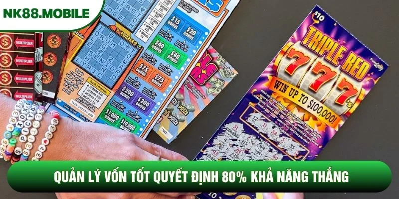 Quản lý vốn tốt quyết định 80% khả năng thắng