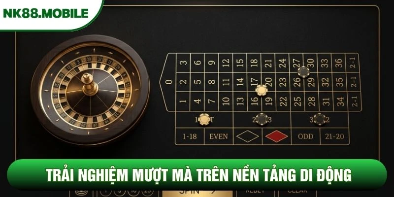 Trải nghiệm mượt mà trên nền tảng di động Trải nghiệm mượt mà trên nền tảng di động